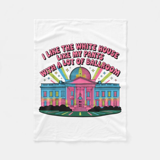 I Like The White House Like My Pants With A Lot Of Fleece Blanket (Front)