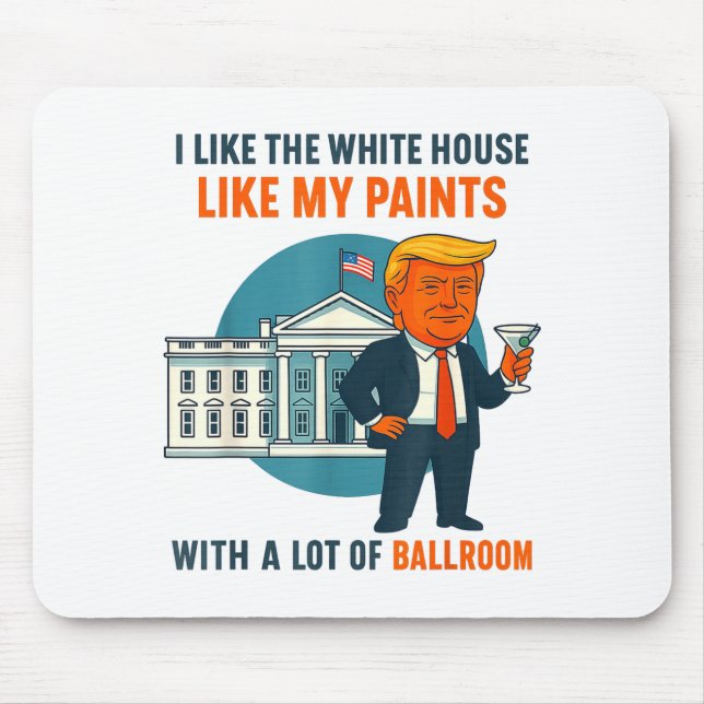 I Like The White House Like My Pants With A Lot Of Mouse Pad (Front)