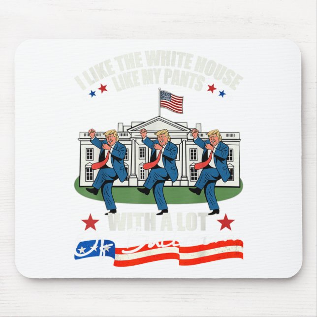 I Like The White House Like My Pants With A Lot Of Mouse Pad (Front)