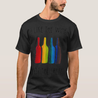 I Like the Wine, Not the Label Rainbow  LGBT Pride T-Shirt
