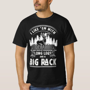 I Like Them With Long Legs And Big Rack Deer Hunti T-Shirt