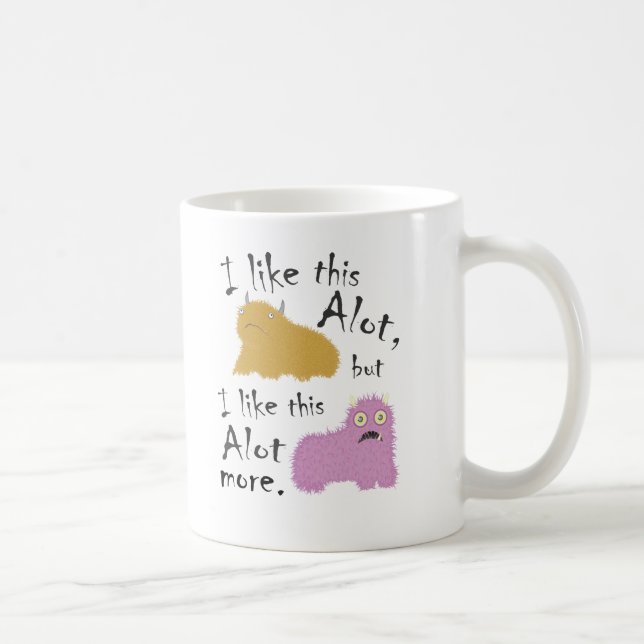 I Like This Alot, But I Like This Alot More Coffee Mug (Right)