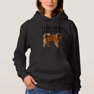 I Like Tibetan Mastiff Dogs And Maybe 3 People Hoodie