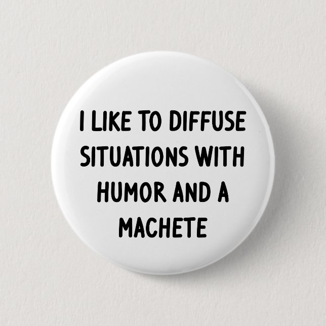 I Like to Diffuse Situations Button (Front)