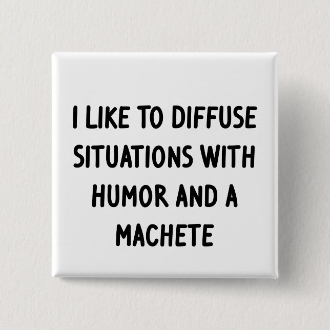I Like to Diffuse Situations Button (Front)