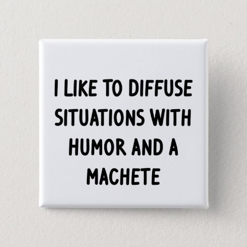 I Like to Diffuse Situations Button