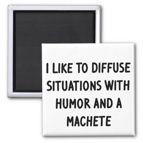 I Like to Diffuse Situations Magnet