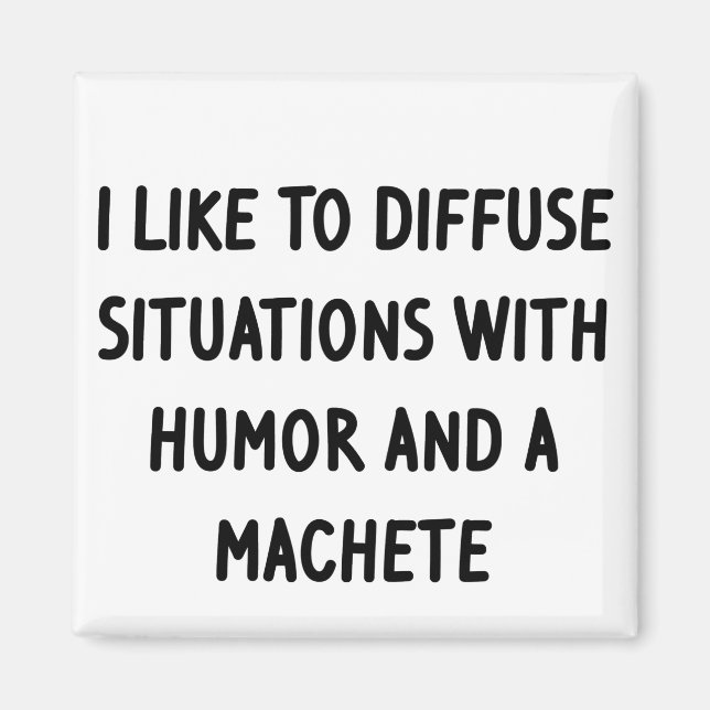 I Like to Diffuse Situations Magnet (Front)
