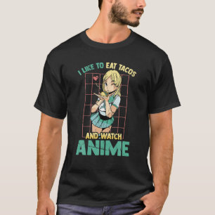 I Like To Eat Tacos And Watch Anime - Kawaii - Man T-Shirt