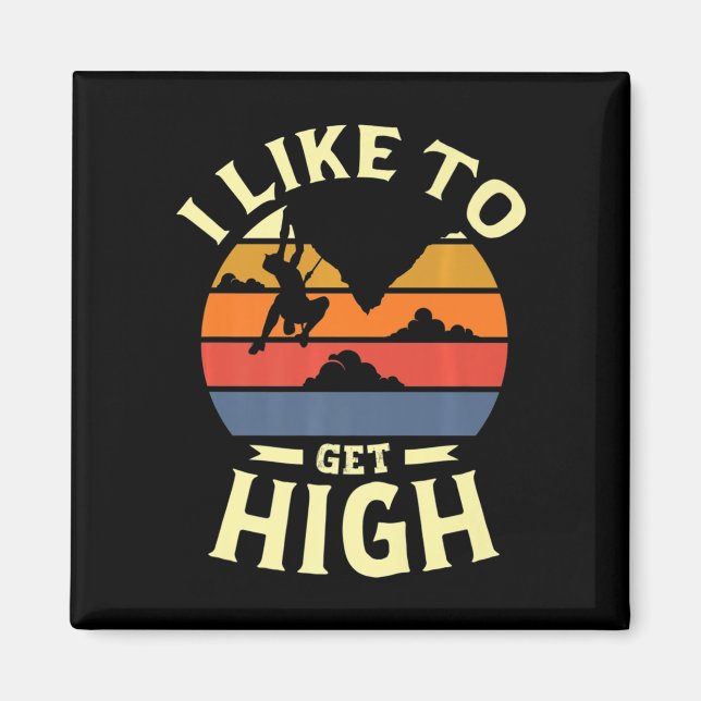 I like to get high for a Rock Climber Fun rock cli Magnet (Front)