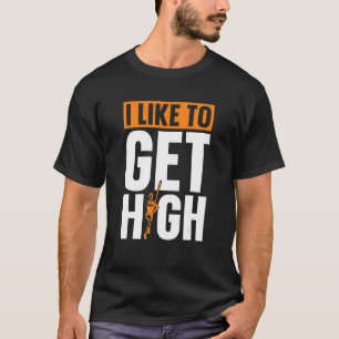 I Like To Get High Pole Vault Pole Jumping T-Shirt