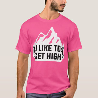 I Like To Get High Rock Climbing Mountain Climber T-Shirt