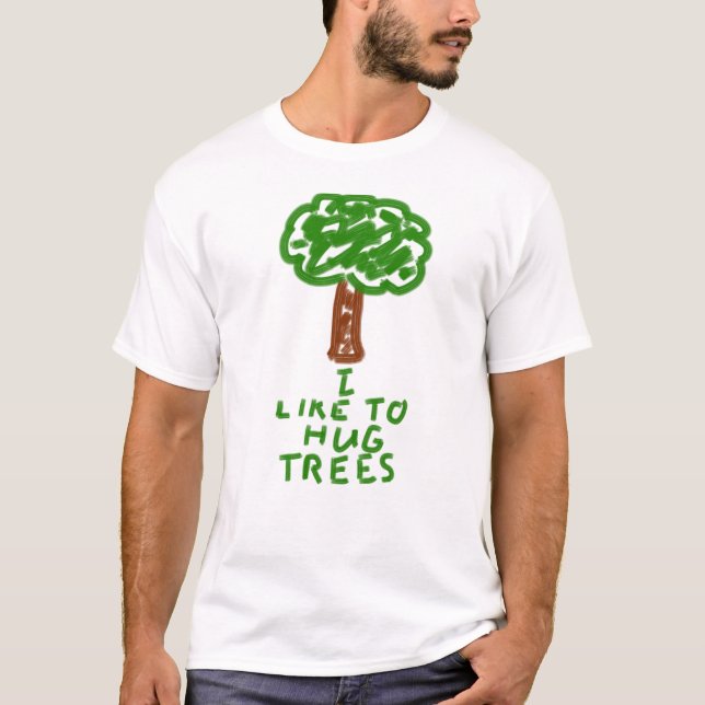 I Like to Hug Trees T-Shirt (Front)