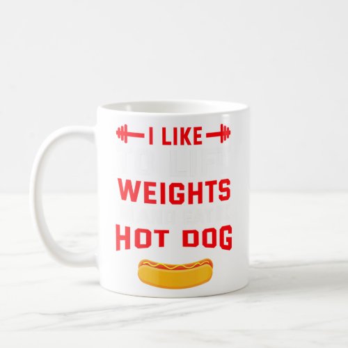 I Like To Lift Weights And Eat Hot Dog Sausage Wor Coffee Mug
