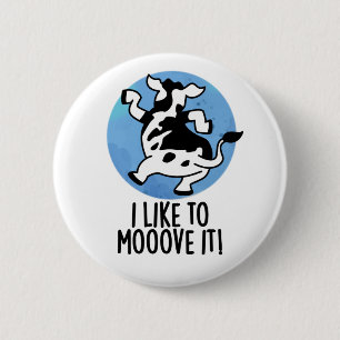 I Like To Moove It Funny Cow Pun Button