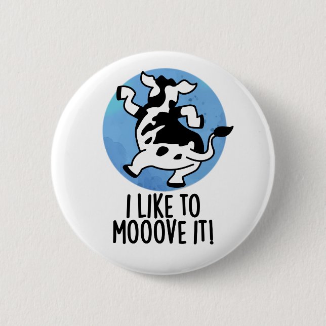I Like To Moove It Funny Cow Pun  Button (Front)