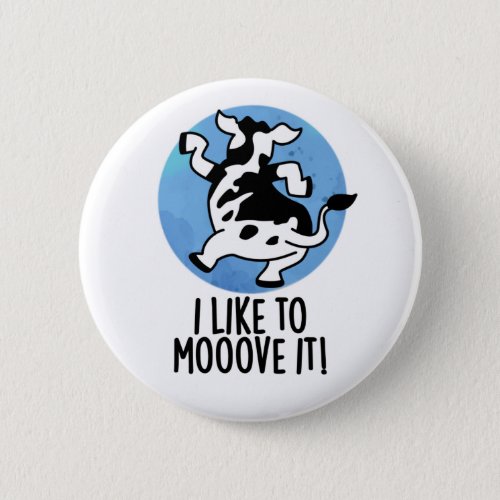 I Like To Moove It Funny Cow Pun  Button