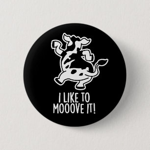 I Like To Moove It Funny Cow Pun Dark BG Button