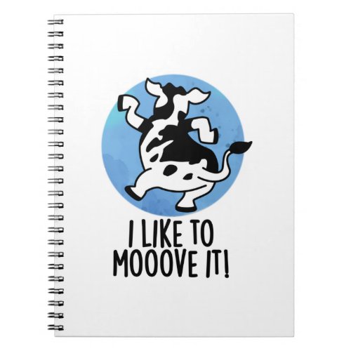 I Like To Moove It Funny Cow Pun  Notebook