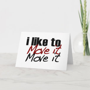 I Like To Move It Card