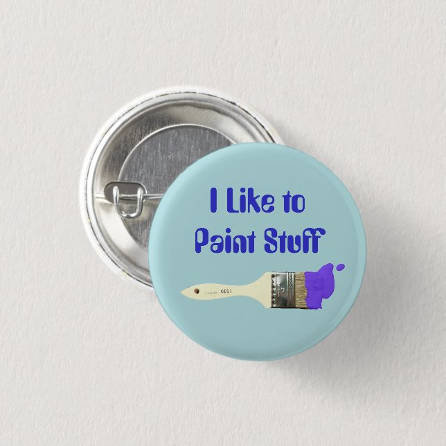I Like to Paint Stuff Paintbrush with Paint Button (Front & Back)