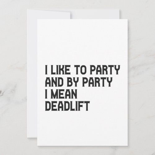 I like to Party an By Part i Mean Deadlift Fitness Invitation