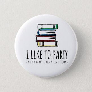 I Like to Party and by Party I Mean Read Books Button