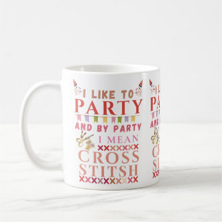 I Like To Party And By Party Mean Cross Stitch Coffee Mug