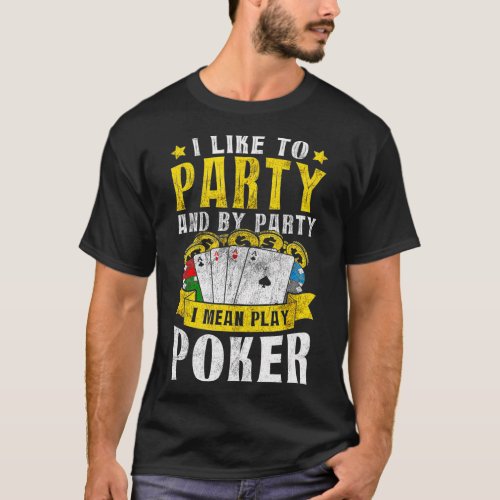 I Like To Party I Mean Play Poker Texas Holdem Oma T_Shirt