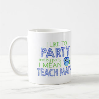 I like to Party (Teach Math) Coffee Mug