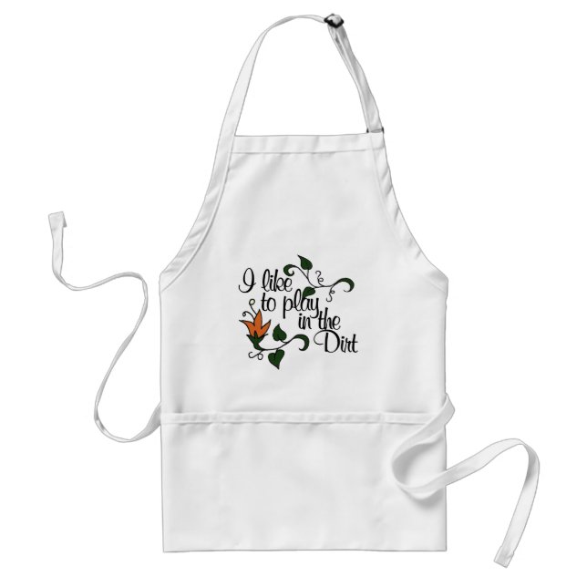 I like to play in the dirt adult apron (Front)