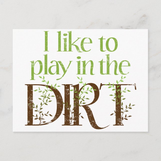 I Like to Play in the Dirt Funny Gardening Postcard (Front)
