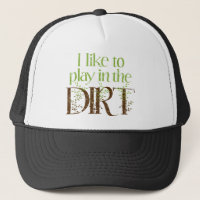 I Like to Play in the Dirt Funny Gardening