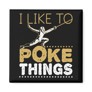 I Like to Poke Things Funny  Fencing Sport Magnet