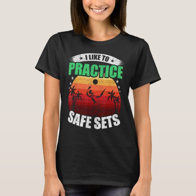 I Like to Practice Safe Sets Volleyball Coach Play T-Shirt (Front)