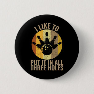 I Like To Put It In All Three Holes Bowling Shirt Button