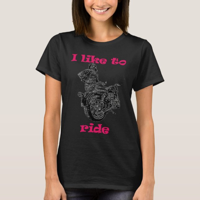I like to ride  Ladies Motorcycle Riders T-Shirt (Front)