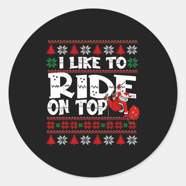 I Like To Ride On Top Funny Naughty Xmas Couple Ma Classic Round Sticker (Front)