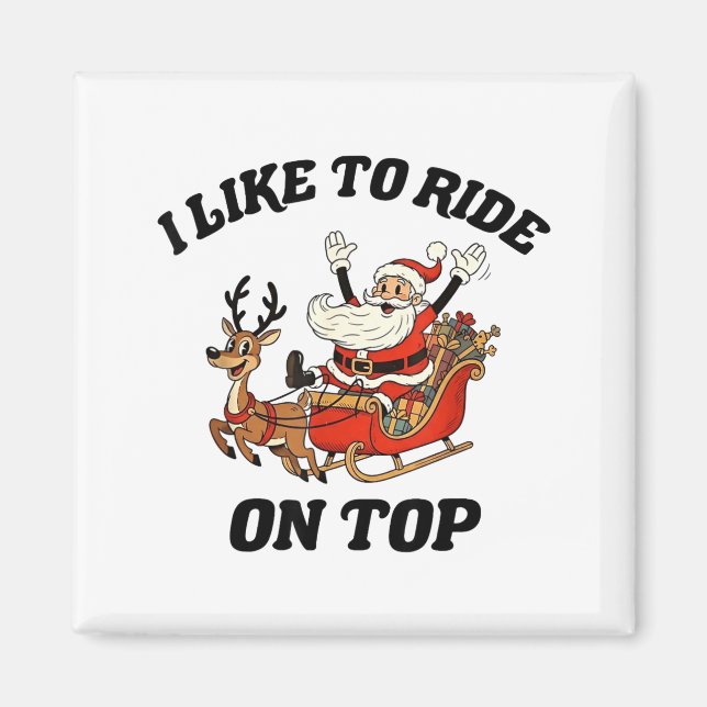 I Like To Ride On Top Funny Santa Couple Matching  Magnet (Front)