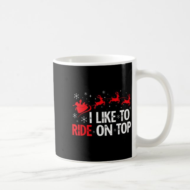 I Like To Ride On Top I Like To Slide Inside Coupl Coffee Mug (Right)