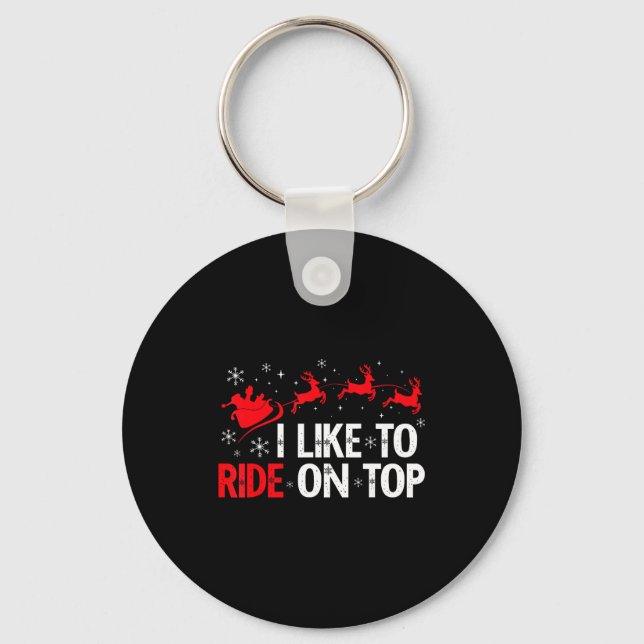 I Like To Ride On Top I Like To Slide Inside Coupl Keychain (Front)