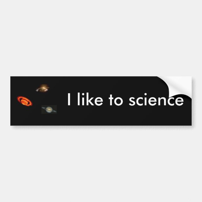 I like to science bumper sticker (Front)