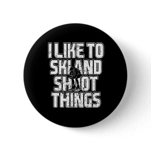 I Like To Ski And Shoot Things Biathlon Skiing 1  Button
