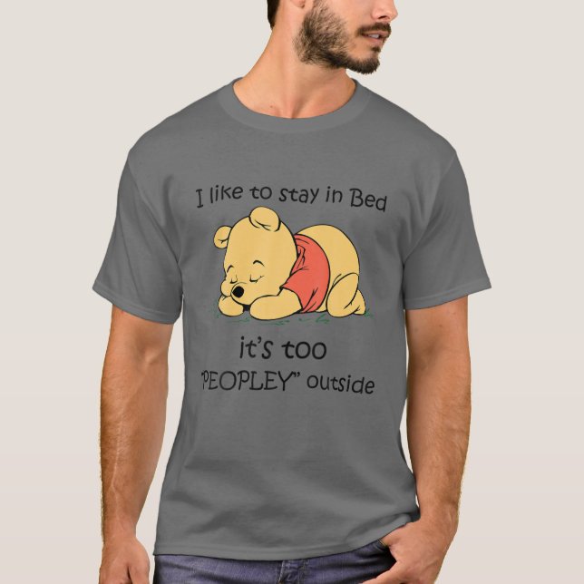 I Like To Stay In Bed It's Too Peopley Outside T-Shirt (Front)