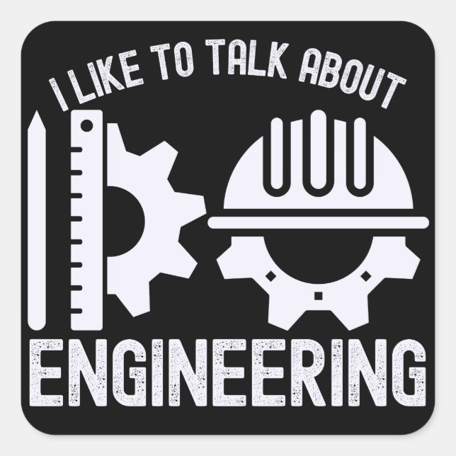I Like to Talk About Engineering Square Sticker (Front)