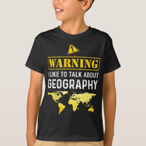 I Like To Talk About Geography  Funny Geographer T_Shirt