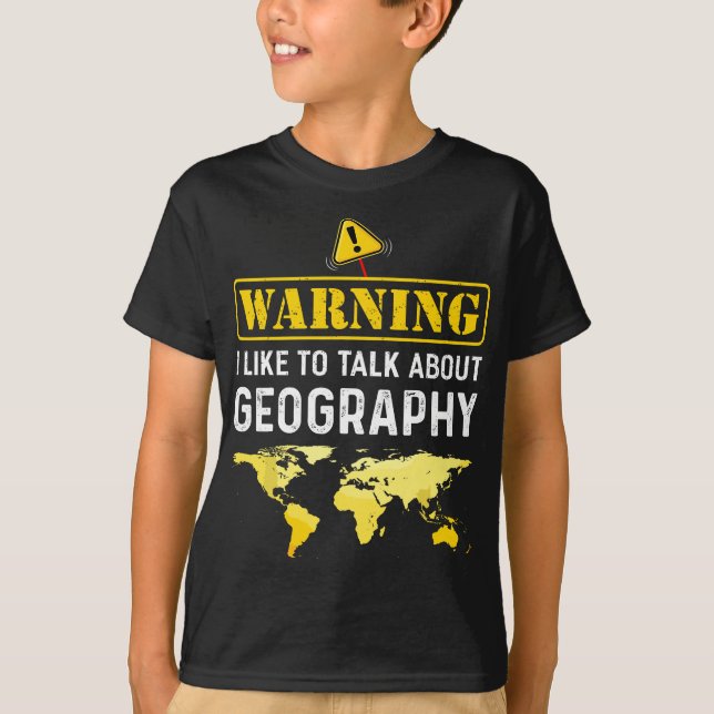 I Like To Talk About Geography  Funny Geographer T-Shirt (Front)