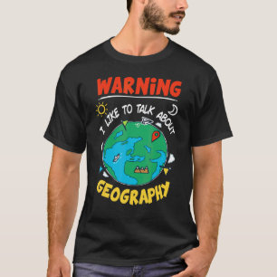 I Like To Talk About Geography Geographer For Teac T-Shirt