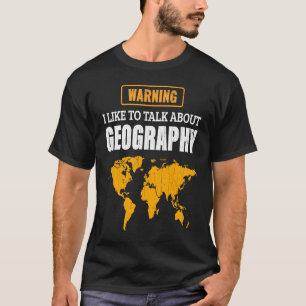 I Like To Talk About Geography Teacher T-Shirt