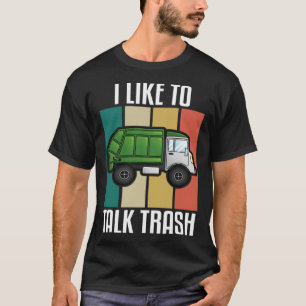I Like To Talk Trash - Recycle Truck Lover Truck D T-Shirt